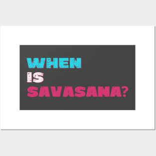 When is savasana? Posters and Art